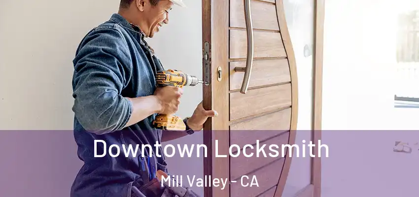  Downtown Locksmith Mill Valley - CA