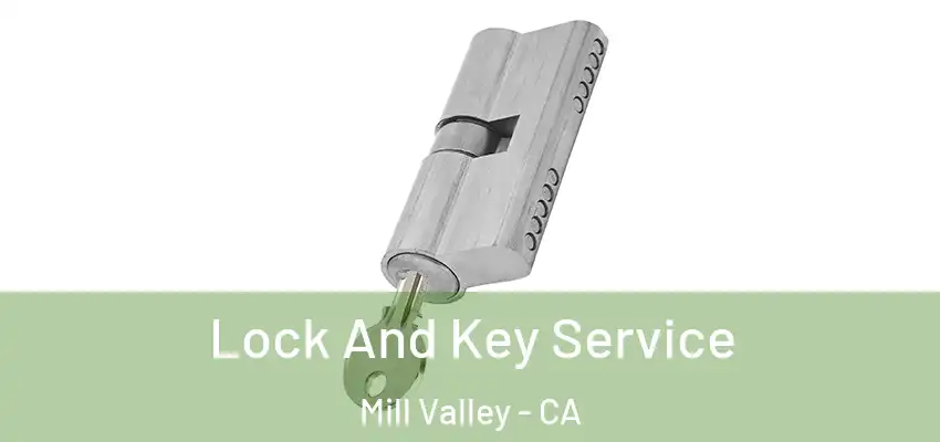  Lock And Key Service Mill Valley - CA